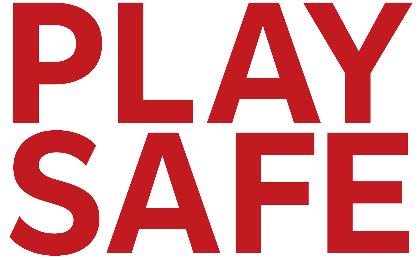 PLAY SAFE